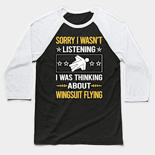 Sorry I Was Not Listening Wingsuit Flying Wingsuiting Baseball T-Shirt